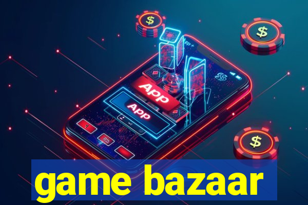 game bazaar